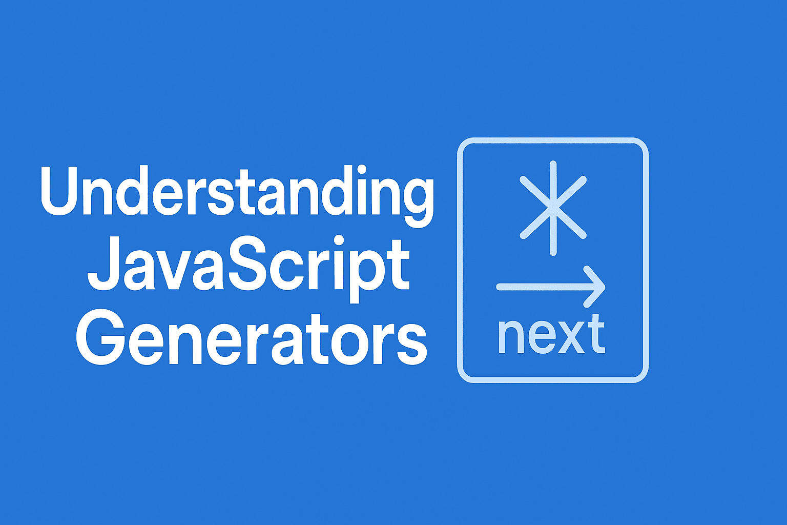 Memahami Javasript Generator: Cara Kerja, Kelebihan dan Contoh Penggunaan di Dunia Nyata